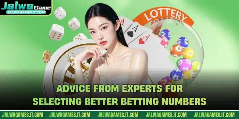 Advice from experts for selecting better betting numbers