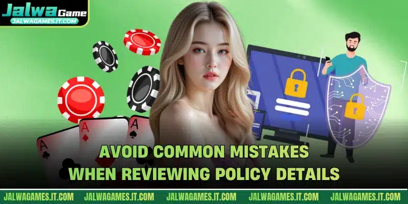 Avoid common mistakes when reviewing policy details