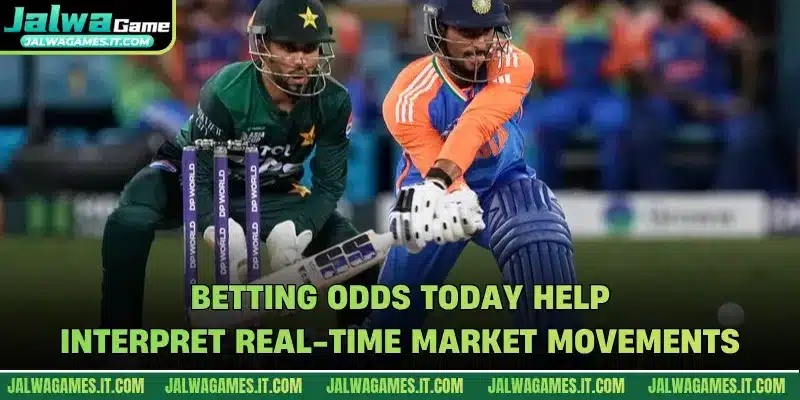 Betting odds today help interpret real-time market movements