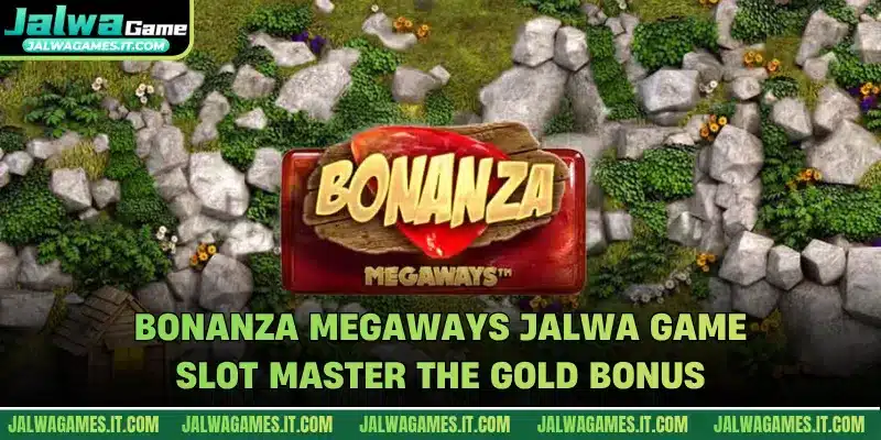 Bonanza Megaways Jalwa Game Slot Master The Gold Bonus