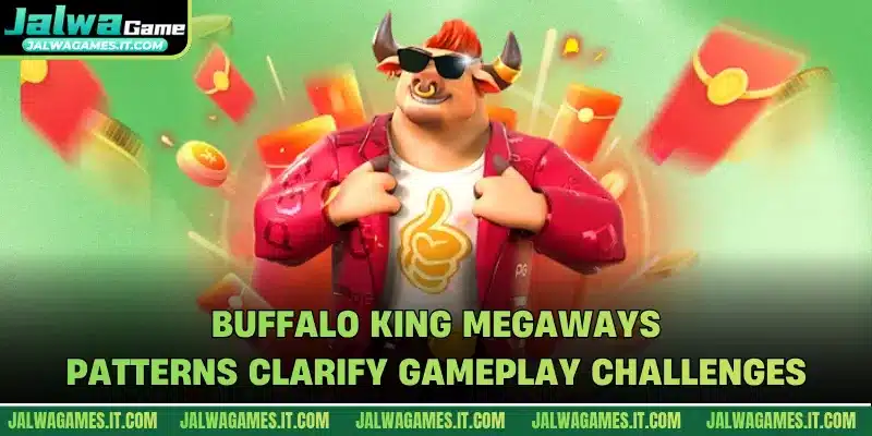 Buffalo King Megaways patterns clarify gameplay challenges