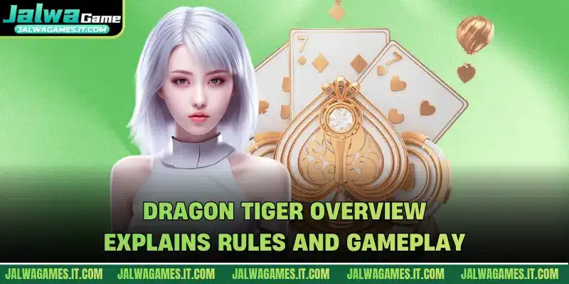 Dragon Tiger overview explains rules and gameplay