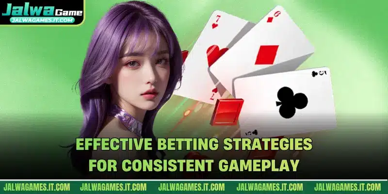 Effective betting strategies for consistent gameplay