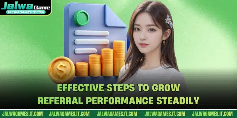 Effective steps to grow referral performance steadily