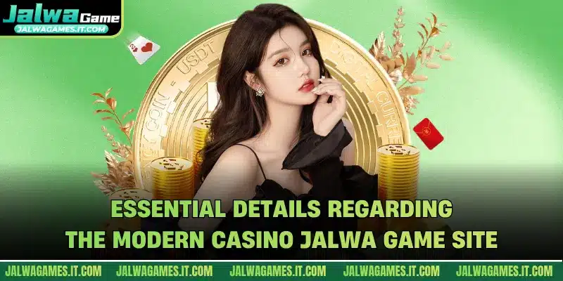 Essential details regarding the modern casino Jalwa Game site