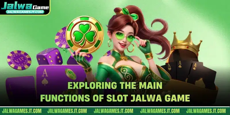 Exploring the main functions of Slot Jalwa Game