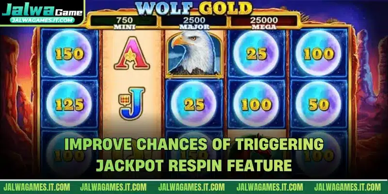 Improve chances of triggering jackpot respin feature