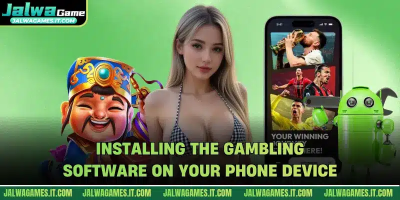 Installing the gambling software on your phone device