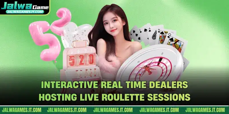 Interactive real time dealers hosting Live Roulette sessions