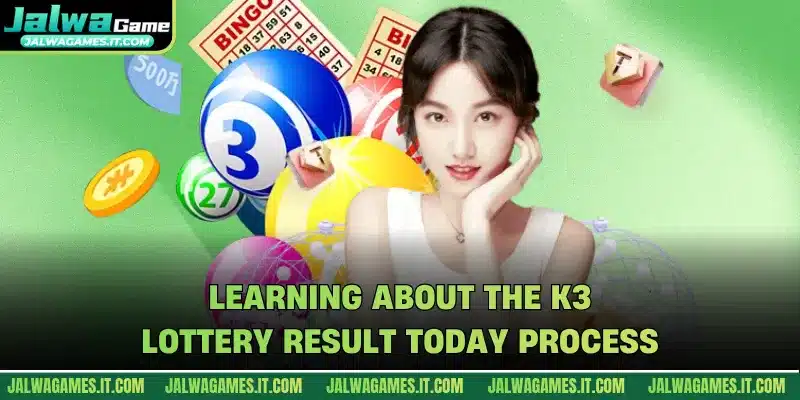 Learning about the k3 lottery result today process