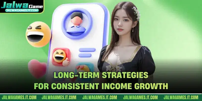 Long-term strategies for consistent income growth