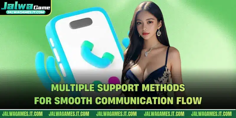 Multiple support methods for smooth communication flow