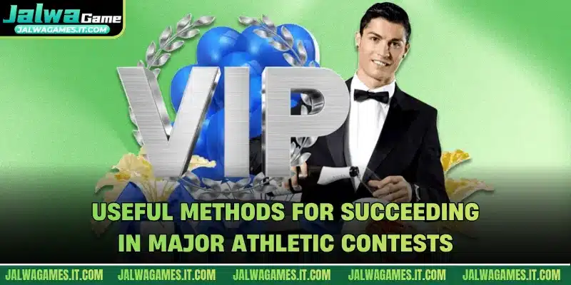 Useful methods for succeeding in major athletic contests