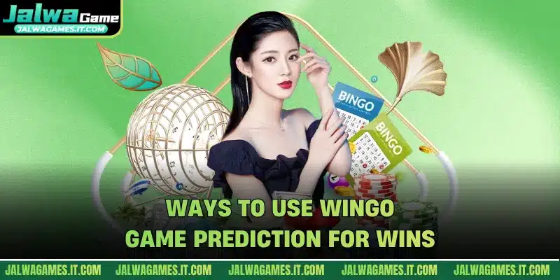 Ways to use wingo game prediction for wins